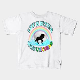 Life is Better with Unicorns Kids T-Shirt